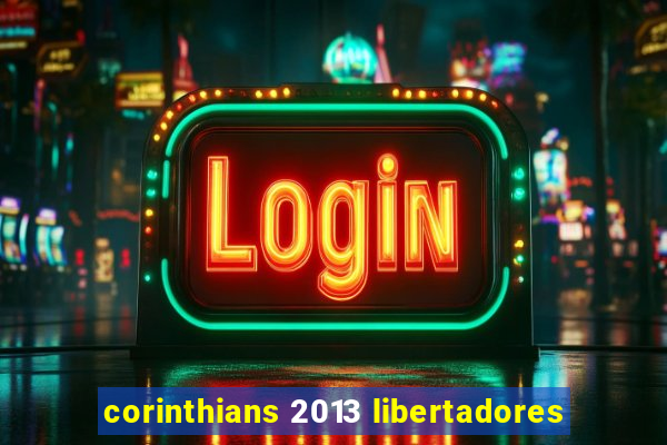 corinthians 2013 libertadores